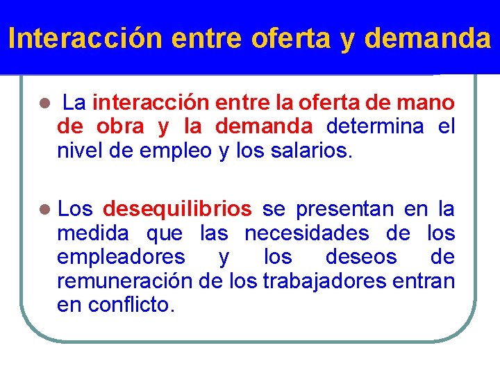 Interacción entre oferta y demanda l La interacción entre la oferta de mano de