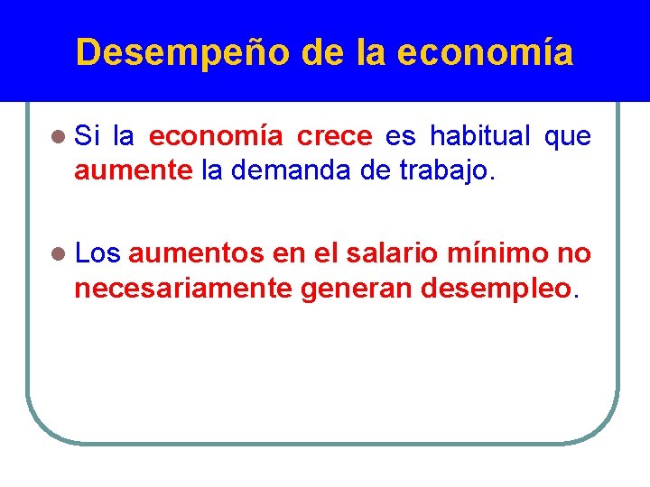 Desempeño de la economía l Si la economía crece es habitual que aumente la