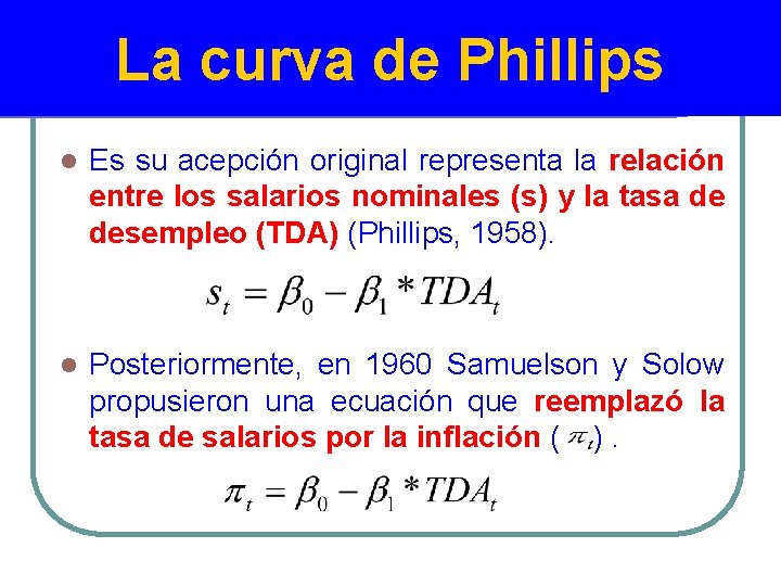 La curva de Phillips l Es su acepción original representa la relación entre los