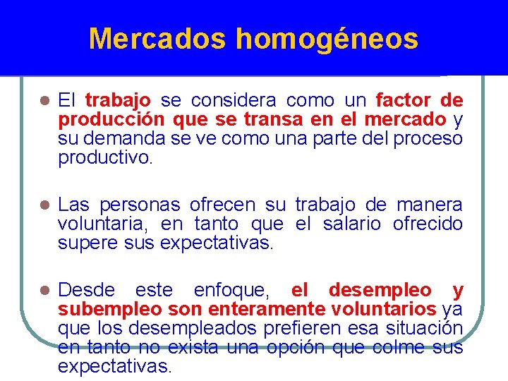 Mercados homogéneos l El trabajo se considera como un factor de producción que se