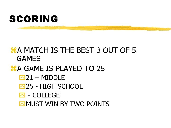 SCORING z. A MATCH IS THE BEST 3 OUT OF 5 GAMES z. A