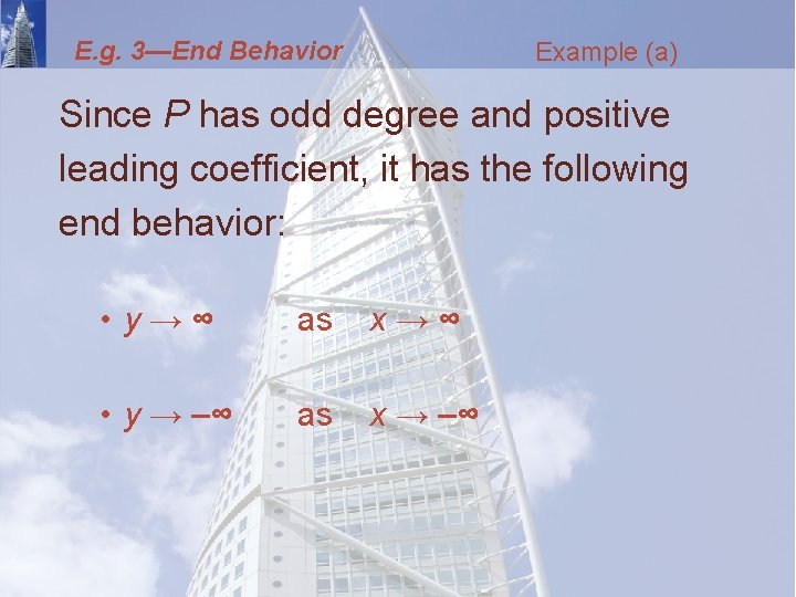 E. g. 3—End Behavior Example (a) Since P has odd degree and positive leading