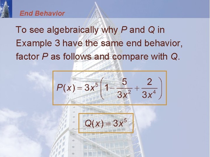 End Behavior To see algebraically why P and Q in Example 3 have the