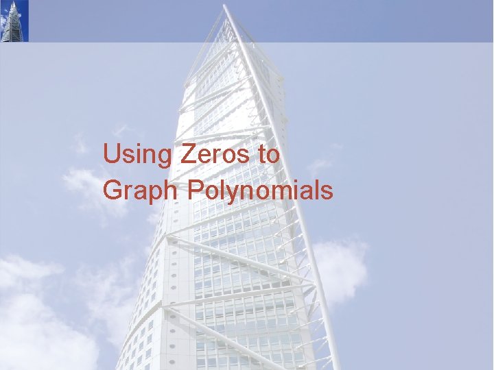 Using Zeros to Graph Polynomials 