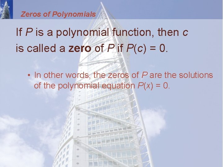 Zeros of Polynomials If P is a polynomial function, then c is called a