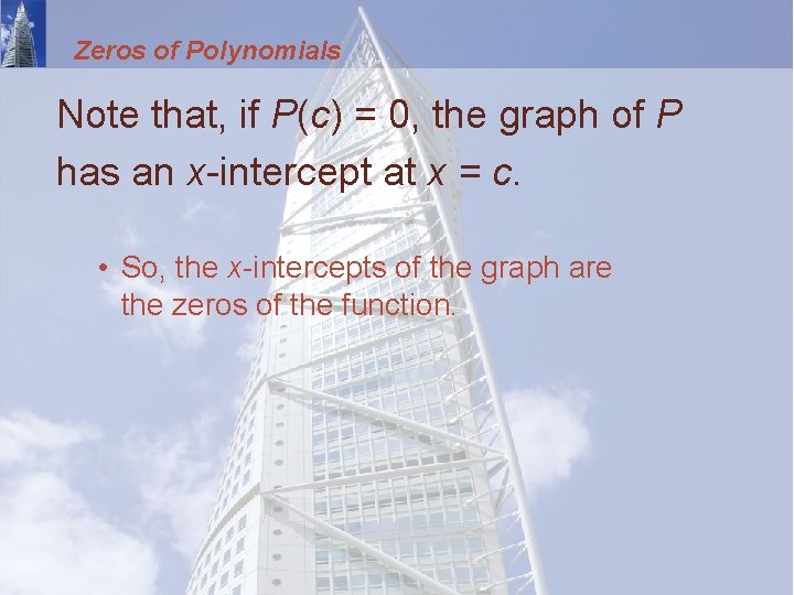 Zeros of Polynomials Note that, if P(c) = 0, the graph of P has