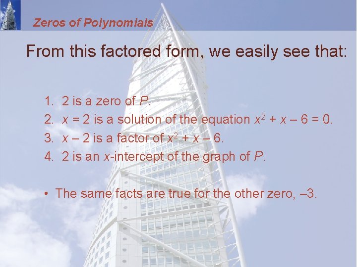 Zeros of Polynomials From this factored form, we easily see that: 1. 2. 3.