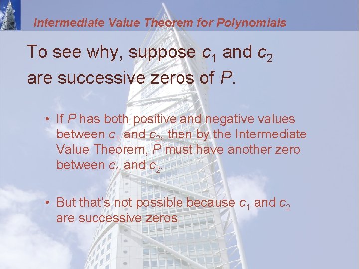 Intermediate Value Theorem for Polynomials To see why, suppose c 1 and c 2