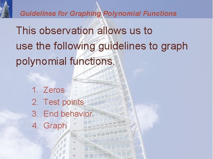 Guidelines for Graphing Polynomial Functions This observation allows us to use the following guidelines