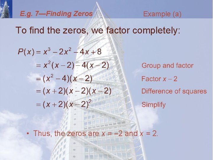 E. g. 7—Finding Zeros Example (a) To find the zeros, we factor completely: •