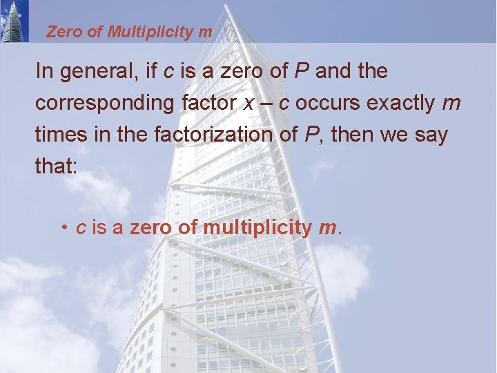 Zero of Multiplicity m In general, if c is a zero of P and