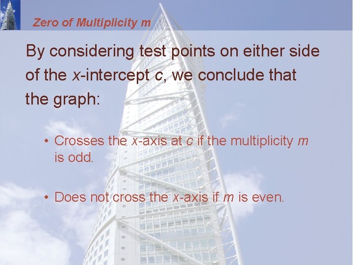 Zero of Multiplicity m By considering test points on either side of the x-intercept