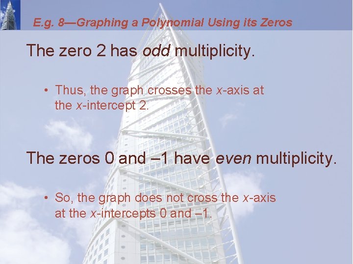 E. g. 8—Graphing a Polynomial Using its Zeros The zero 2 has odd multiplicity.