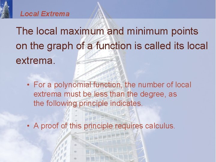 Local Extrema The local maximum and minimum points on the graph of a function