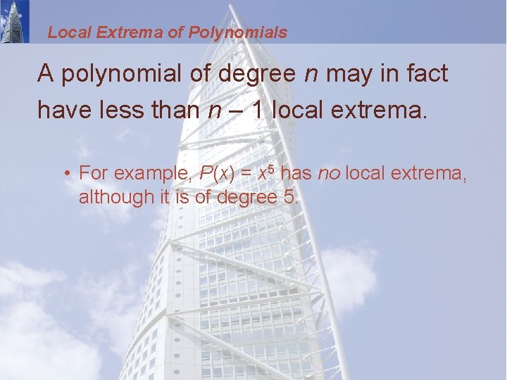 Local Extrema of Polynomials A polynomial of degree n may in fact have less