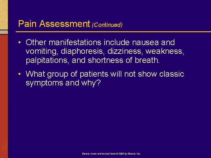 Pain Assessment (Continued) • Other manifestations include nausea and vomiting, diaphoresis, dizziness, weakness, palpitations,