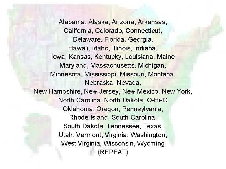 Alabama, Alaska, Arizona, Arkansas, California, Colorado, Connecticut, Delaware, Florida, Georgia, Hawaii, Idaho, Illinois, Indiana,