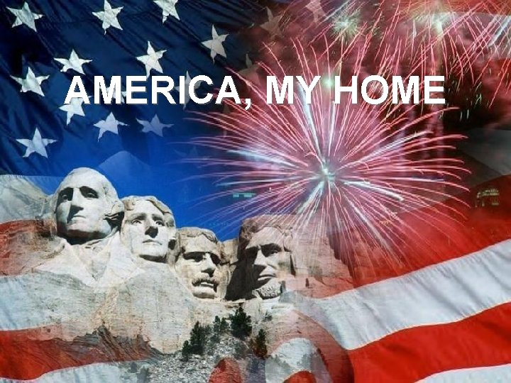 AMERICA, MY HOME 