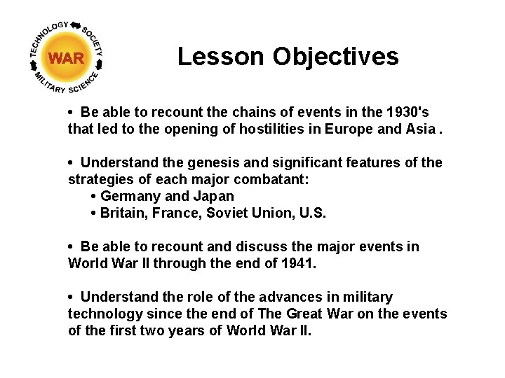 Lesson Objectives • Be able to recount the chains of events in the 1930's