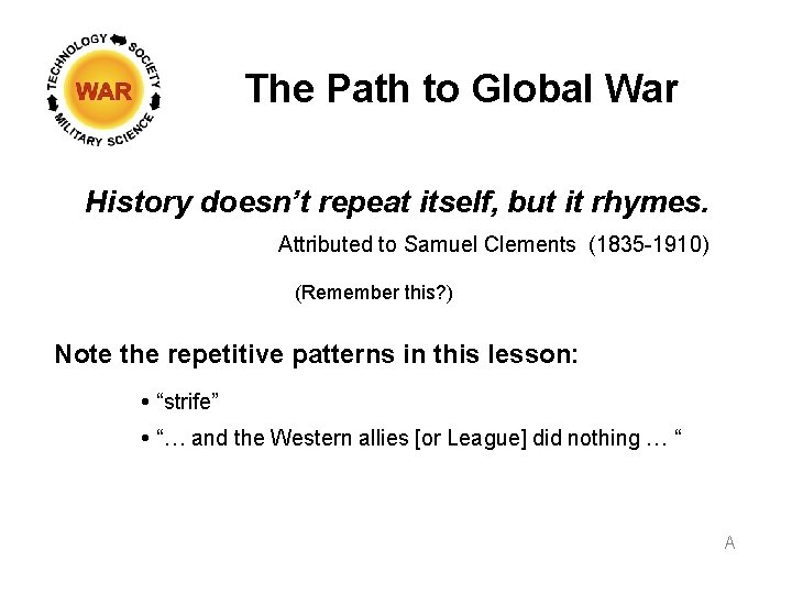 The Path to Global War History doesn’t repeat itself, but it rhymes. Attributed to