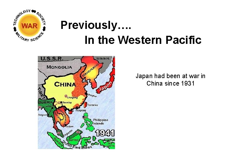 Previously…. In the Western Pacific Japan had been at war in China since 1931