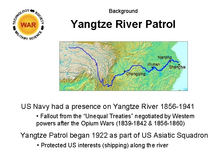 Background Yangtze River Patrol US Navy had a presence on Yangtze River 1856 -1941