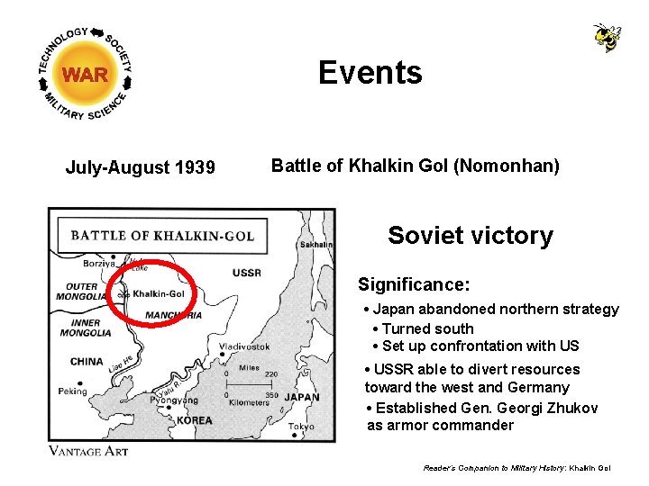 Events July-August 1939 Battle of Khalkin Gol (Nomonhan) Soviet victory Significance: • Japan abandoned