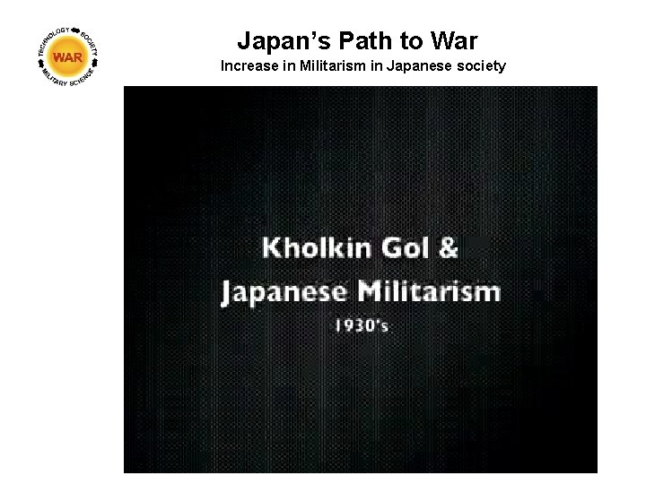 Japan’s Path to War Increase in Militarism in Japanese society 