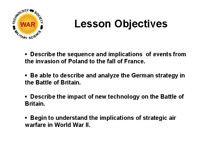 Lesson Objectives • Describe the sequence and implications of events from the invasion of