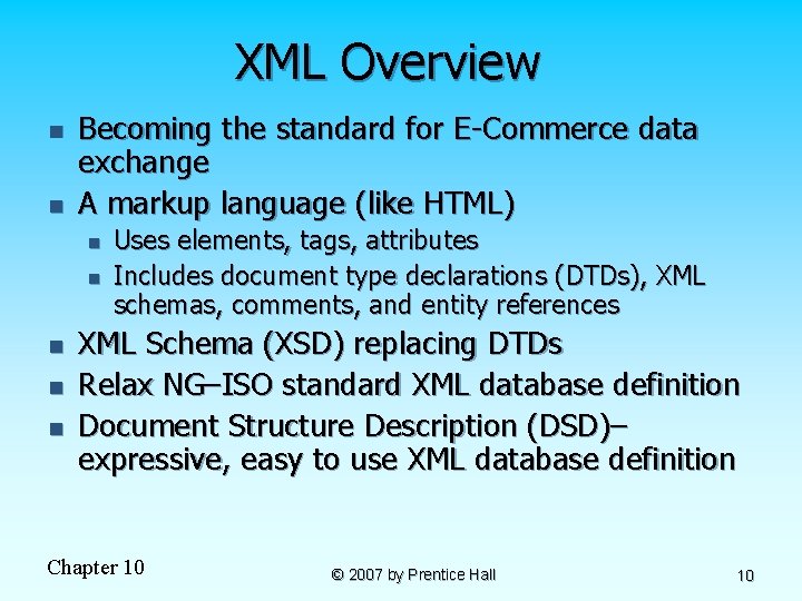 XML Overview n n Becoming the standard for E-Commerce data exchange A markup language