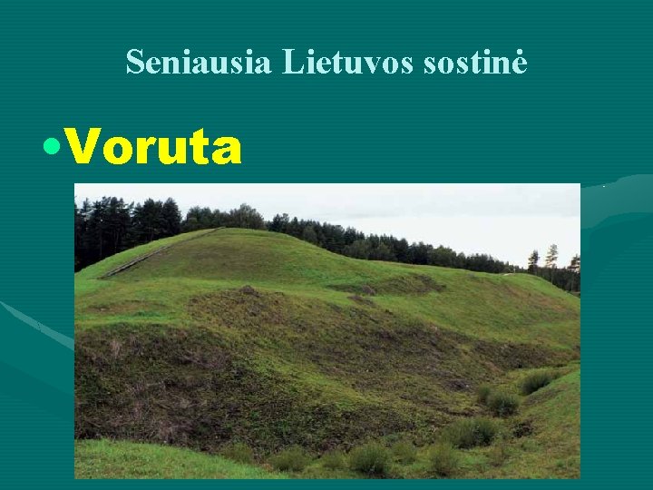 Seniausia Lietuvos sostinė • Voruta 