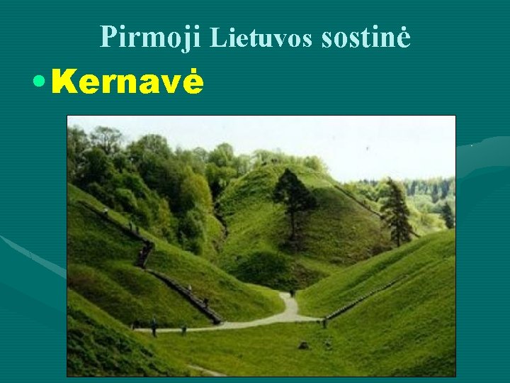 Pirmoji Lietuvos sostinė • Kernavė 