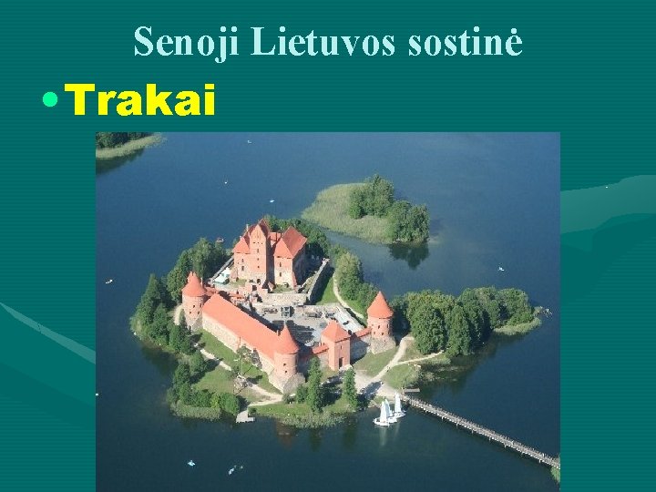 Senoji Lietuvos sostinė • Trakai 