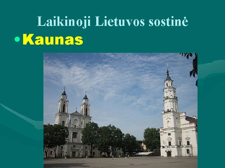Laikinoji Lietuvos sostinė • Kaunas 