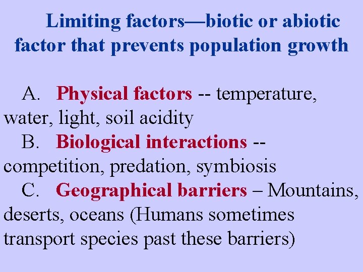 Limiting factors—biotic or abiotic factor that prevents population growth A. Physical factors -- temperature,