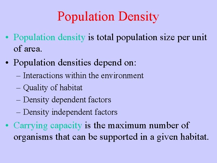 Population Density • Population density is total population size per unit of area. •