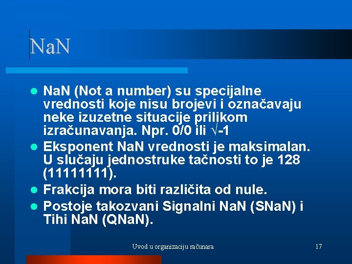 Na. N (Not a number) su specijalne vrednosti koje nisu brojevi i označavaju neke