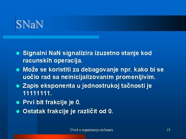 SNa. N Signalni Na. N signalizira izuzetno stanje kod racunskih operacija. Može se koristiti