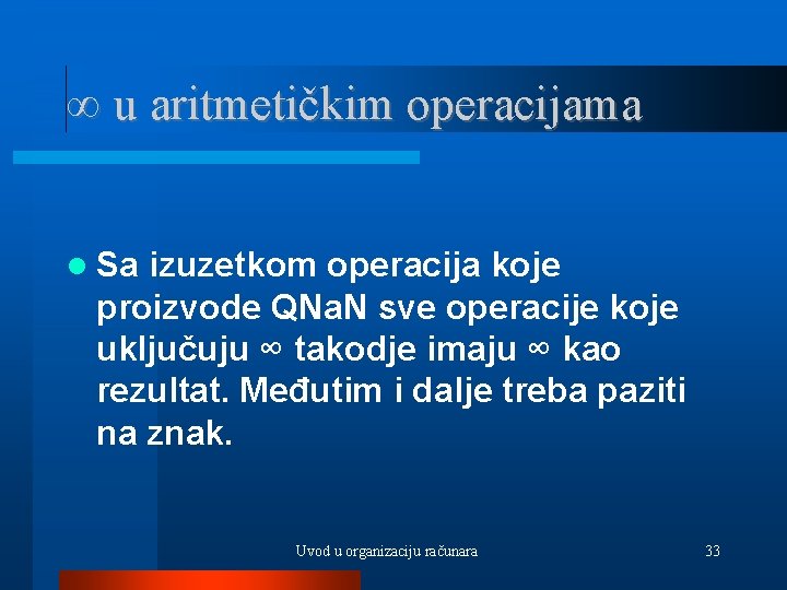 ∞ u aritmetičkim operacijama Sa izuzetkom operacija koje proizvode QNa. N sve operacije koje