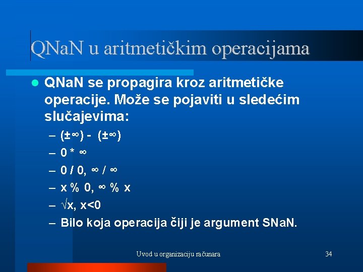 QNa. N u aritmetičkim operacijama QNa. N se propagira kroz aritmetičke operacije. Može se