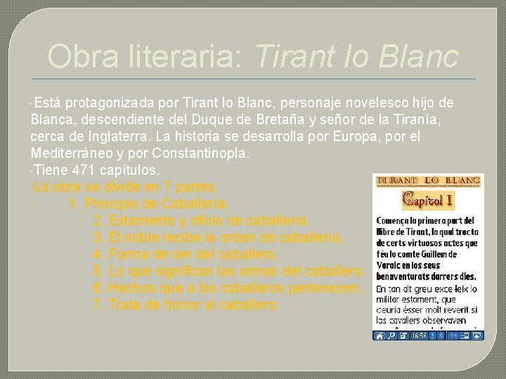 Obra literaria: Tirant lo Blanc Está protagonizada por Tirant lo Blanc, personaje novelesco hijo