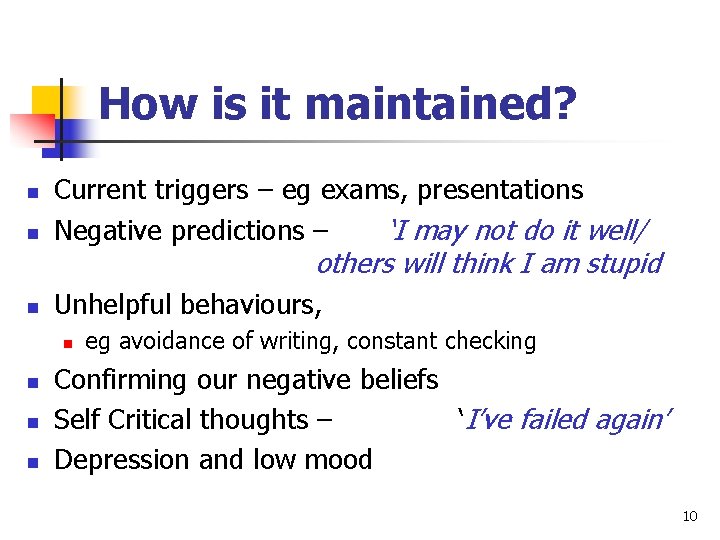 How is it maintained? n n Current triggers – eg exams, presentations Negative predictions