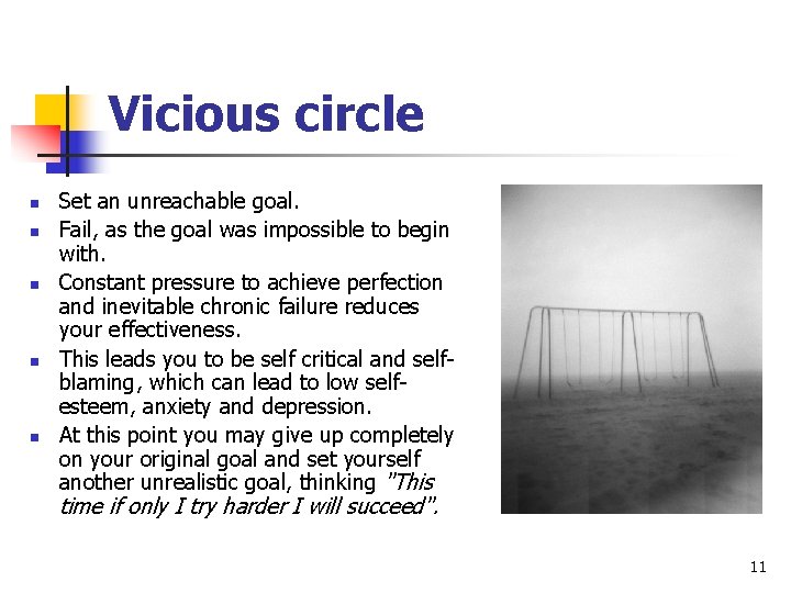 Vicious circle n n n Set an unreachable goal. Fail, as the goal was