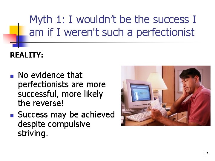 Myth 1: I wouldn’t be the success I am if I weren't such a