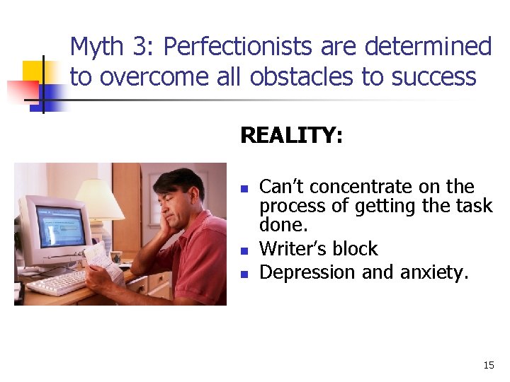 Myth 3: Perfectionists are determined to overcome all obstacles to success REALITY: n n