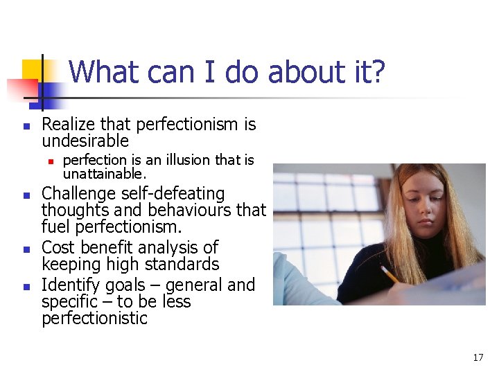 What can I do about it? n Realize that perfectionism is undesirable n n