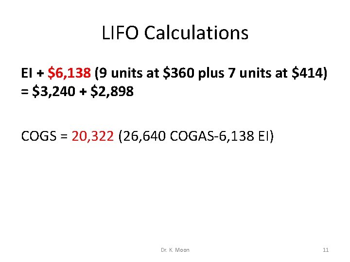 LIFO Calculations EI + $6, 138 (9 units at $360 plus 7 units at