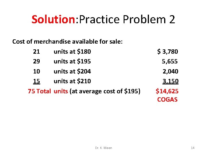 Solution: Practice Problem 2 Cost of merchandise available for sale: 21 units at $180