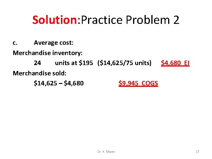 Solution: Practice Problem 2 c. Average cost: Merchandise inventory: 24 units at $195 ($14,