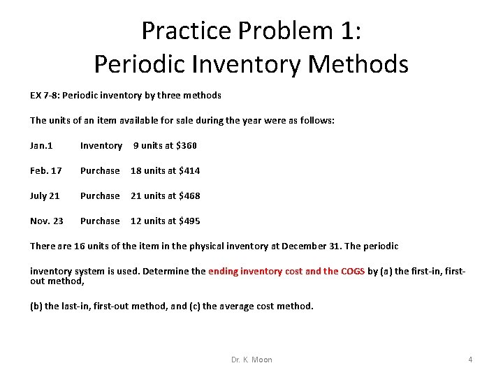 Practice Problem 1: Periodic Inventory Methods EX 7 -8: Periodic inventory by three methods